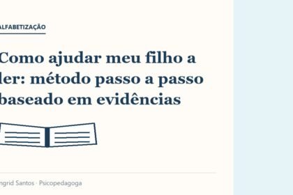 Capa do artigo: Como ajudar meu filho a ler: método passo a passo baseado em evidências