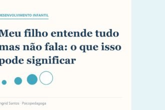 Capa do artigo: Meu filho entende tudo mas não fala: o que isso pode significar