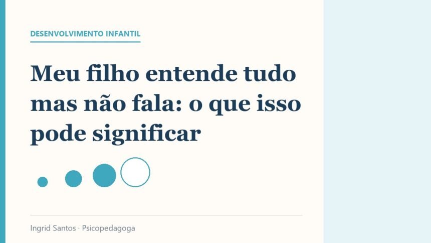 Capa do artigo: Meu filho entende tudo mas não fala: o que isso pode significar