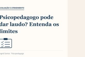 Capa do artigo: Psicopedagogo pode dar laudo? Entenda os limites