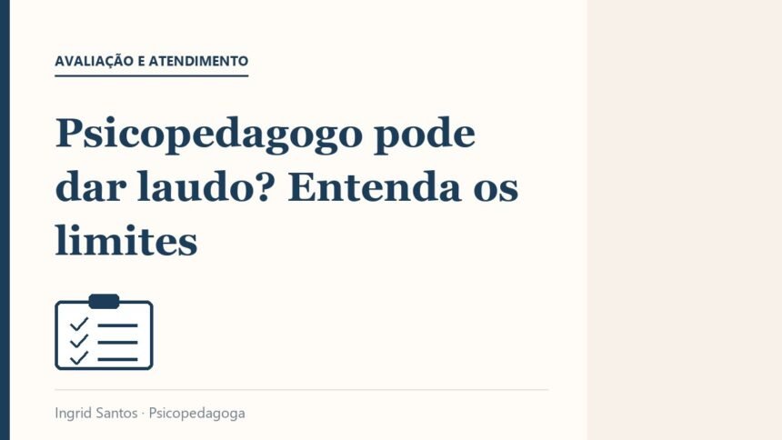 Capa do artigo: Psicopedagogo pode dar laudo? Entenda os limites